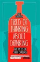 Tired of Thinking About Drinking: Take My 100-Day Sober Challenge 0995158002 Book Cover