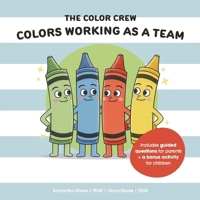 The Color Crew: Colors Working as a Team 6309525107 Book Cover