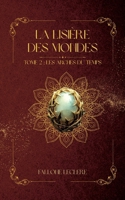 La Lisière Des Mondes: Tome 2: Les Arches du Temps (French Edition) 2322654221 Book Cover