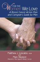 For The Women We Love: A Breast Cancer Action Plan and Caregiver's Guide for Men 0910155712 Book Cover