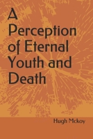 A Perception of Eternal Youth and Death B09CV6HYXM Book Cover