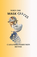 When The Mask Cracks B08FRKGDT8 Book Cover