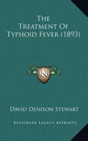 The Treatment Of Typhoid Fever 1120341132 Book Cover