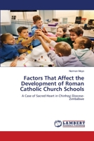 Factors That Affect the Development of Roman Catholic Church Schools 6205512009 Book Cover