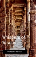 Whispers Of Wisdom (Quotes) B0F6GPGN75 Book Cover