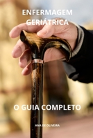 ENFERMAGEM GERIÁTRICA O GUIA COMPLETO (Todos os cuidados de enfermagem com Ana de Oliveira) (Portuguese Edition) B0CV1FT6GV Book Cover