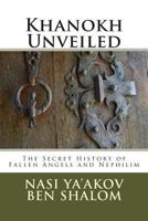 Khanokh Unveiled: The Hidden History of Fallen Angels and Nephilim 1484932676 Book Cover