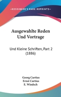 Ausgewahlte Reden Und Vortrage: Und Kleine Schriften, Part 2 (1886) 1160310041 Book Cover
