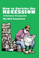 How to Survive the Recession a Vermont Perspective 160571058X Book Cover