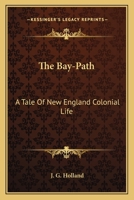 The Bay-Path a Tale of New England Colonial Life 1014647584 Book Cover