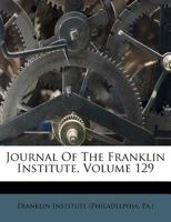 Journal Of The Franklin Institute, Volume 129 1173798668 Book Cover