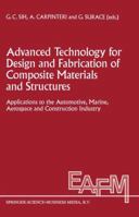 Advanced Technology for Design and Fabrication of Composite Materials and Structures: Applications to the Automotive, Marine, Aerospace and Construction ... Applications of Fracture Mechanics) 0792333039 Book Cover