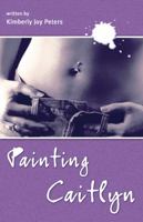 Painting Caitlyn 1897073402 Book Cover