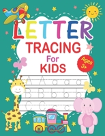 Letter Tracing For Kids Ages 3+: Letter Tracing Book Kids Ages 3-5. 5-6. Letter Tracing for Preschoolers| Practice For Toddlers Ages 2-4, Alphabet Writing Practice B09CTVXRDL Book Cover