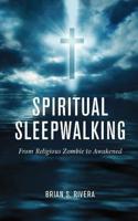 Spiritual Sleepwalking: From Religious Zombie to Awakened 1094910945 Book Cover