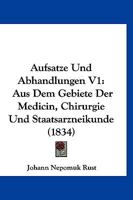 Aufsatze Und Abhandlungen V1: Aus Dem Gebiete Der Medicin, Chirurgie Und Staatsarzneikunde (1834) 1160800456 Book Cover