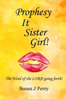 Prophesy It Sister Girl! B0GX7KH8T9 Book Cover