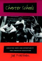 Charter Schools: Creating Hope and Opportunity for American Education (The Jossey-Bass Education Series) 0787944548 Book Cover