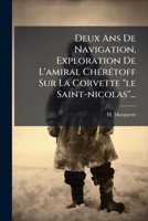 Deux Ans De Navigation, Exploration De L'amiral Chérétoff Sur La Corvette "le Saint-nicolas"... 127591473X Book Cover