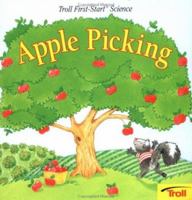 Apple Picking - Pbk (Troll First-Start Science) 0816742499 Book Cover