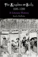 The Kingdom of Sicily, 1100-1250: A Literary History (The Middle Ages Series) 0812238850 Book Cover