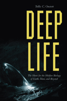 Deep Life: The Hunt for the Hidden Biology of Earth, Mars, and Beyond 0691202826 Book Cover