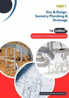 Part 4 Size & Design Sanitary Plumbing and Drainage: Certificate IV Plumbing Study Guide (Certificate IV Plumbing Study Guides) 1763758133 Book Cover
