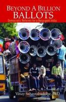 Beyond a Billion Ballots: Democratic Reforms for a Resurgent India 8183283225 Book Cover