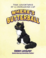 Where's Butterball: Adventures of a Courageous Cat B0CVSL8W67 Book Cover