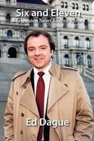 Six and Eleven: A Television News Anchor's Story 0984343016 Book Cover