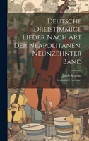 Deutsche Dreistimmige Lieder nach Art der Neapolitanen, Neunzehnter Band 1020150793 Book Cover