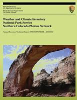 Weather and Climate Inventory National Park Service Northern Colorado Plateau Network 1492314013 Book Cover