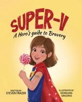 Super-V: A Hero's Guide to Bravery 1738308707 Book Cover