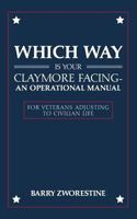 Which Way Is Your Claymore Facing? an Operational Manual for Veterans Adjusting to Civilian Life 1983885312 Book Cover