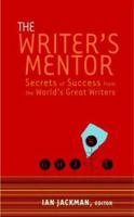 The Writer's Mentor: Secrets of Success from the World's Great Writers 0375720618 Book Cover