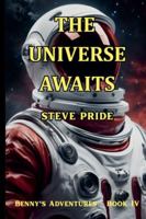 The Universe Awaits (Benny's Adventures - Book I, II, III) B0G2Y9WTZS Book Cover