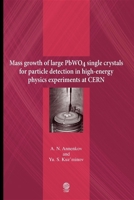 Mass growth of large PWO4 single crystals for particle detection in high-energy physics experiments at CERN 1904602886 Book Cover