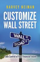Customize Wall Street Take Control of Your Financial Future 0615969097 Book Cover