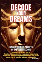 Decode Your Dreams: Discovering the Secrets of the Subconscious, this book will help you to interpret dreams and reveal the secrets, to decode, understand, and embrace the wisdom your dreams offer. B0DZVFFPS8 Book Cover