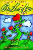 Grow Yourself a Life You'll Love 0883474336 Book Cover