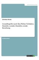 Grundbegriffe nach Max Weber. Verhalten, Handeln, soziales Handeln, soziale Beziehung 3346275361 Book Cover