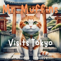 Mr. Muffins Visits Tokyo: A Rhyming Picture Book for Kids 6-8 – Join a Spy Cat and Yumi on a Treasure Hunt! Perfect for Bedtime or a 5-Minute Story + ... and Recipe (Mr. Muffins Bedtime Collection) 1998432165 Book Cover