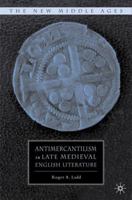Antimercantilism in Late Medieval English Literature 0230620434 Book Cover