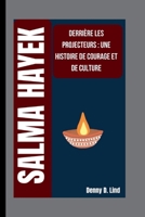 SALMA HAYEK: DERRIÈRE LES PROJECTEURS : UNE HISTOIRE DE COURAGE ET DE CULTURE B0FT3XNXFD Book Cover