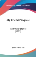 My Friend Pasquale and Other Stories 1515173046 Book Cover