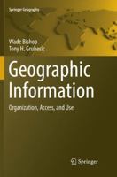 Geographic Information: Organization, Access, and Use 3319794280 Book Cover