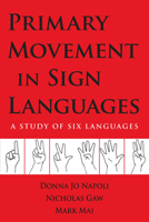 Primary Movement in Sign Languages: A Study of Six Languages 1563684918 Book Cover