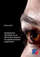 Spontaneous eye blinks as an alternative measure for spatial presence experiences 3958260942 Book Cover
