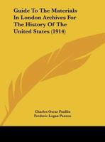 Guide To The Materials In London Archives For The History Of The United States 1164662686 Book Cover