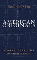 American Originals: Homemade Varieties of Christianity 080784649X Book Cover